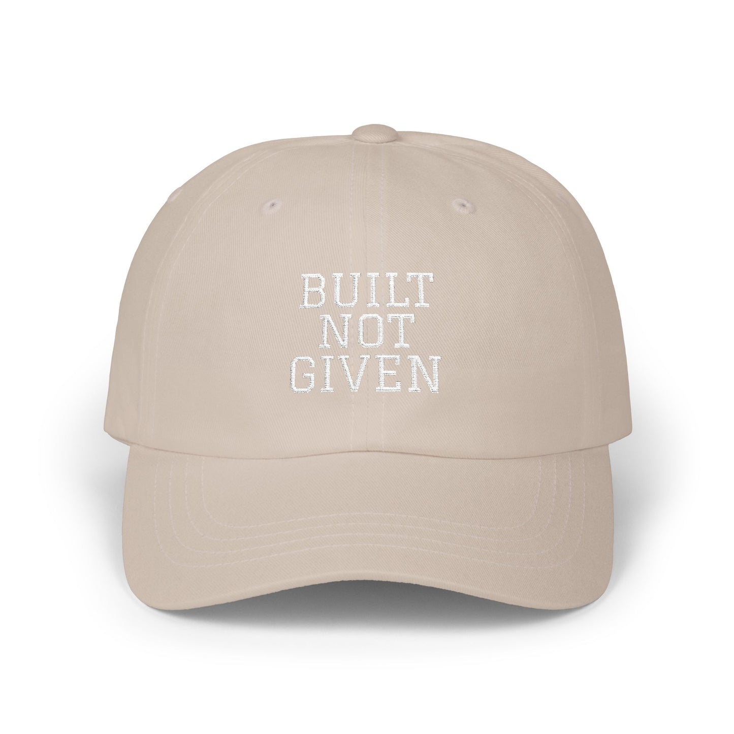 Cap — "BUILT NOT GIVEN" Embroidered on Classic Baseball Hat