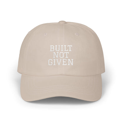 Cap — "BUILT NOT GIVEN" Embroidered on Classic Baseball Hat