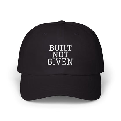 Cap — "BUILT NOT GIVEN" Embroidered on Classic Baseball Hat