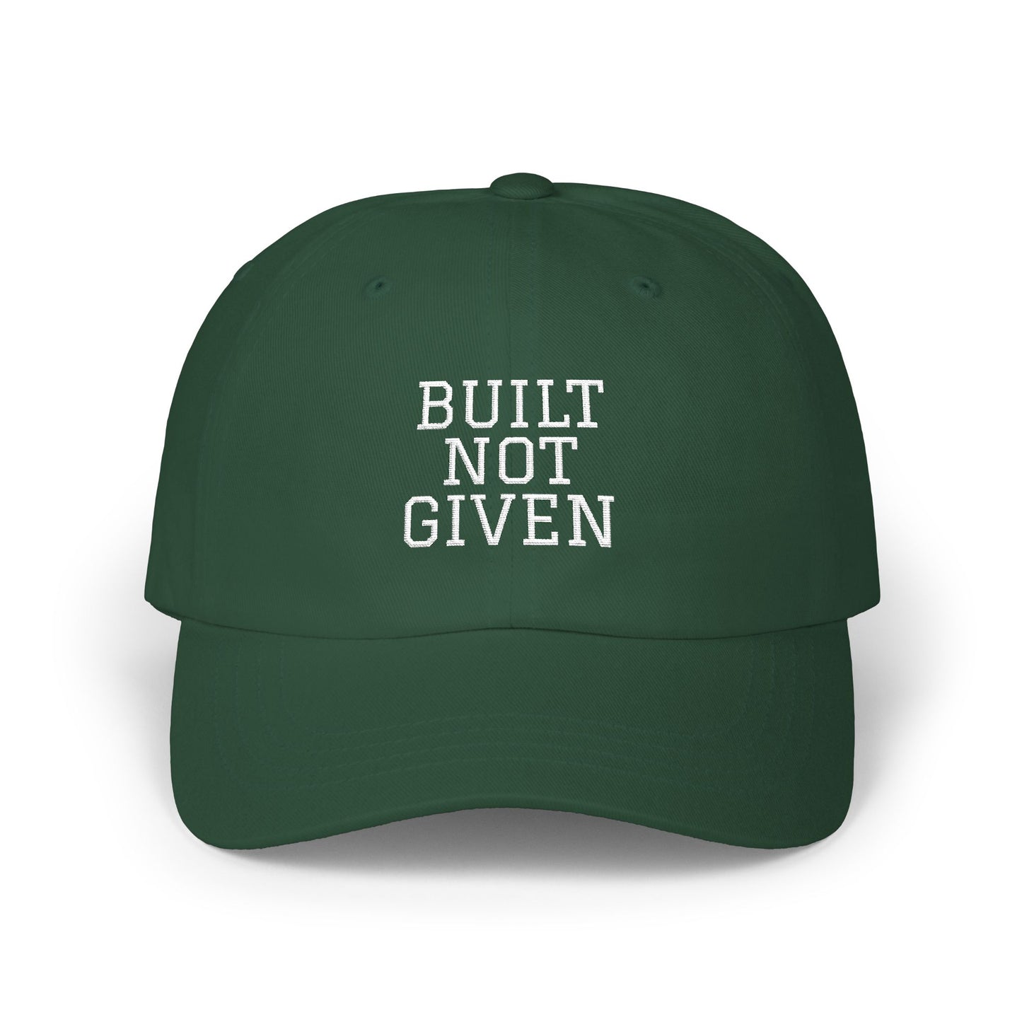 Cap — "BUILT NOT GIVEN" Embroidered on Classic Baseball Hat